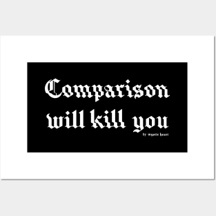 Comparison will kill you Posters and Art